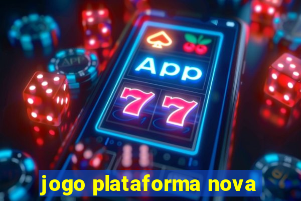 jogo plataforma nova